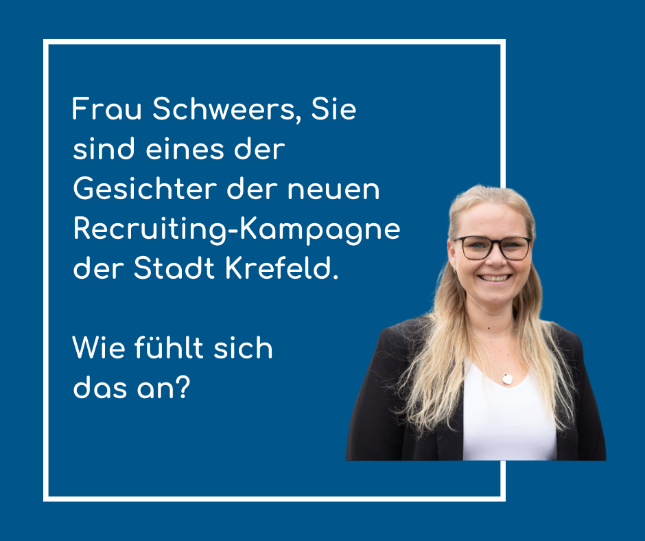 “Es ist ein gutes Gefühl, Teil der neuen Recruiting-Kampagne der Stadt Krefeld zu sein!”