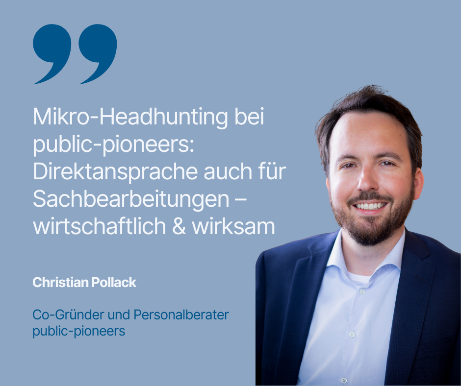 Mikro-Headhunting bei public-pioneers: Direktansprache auch für Sachbearbeitungen – wirtschaftlich & wirksam 